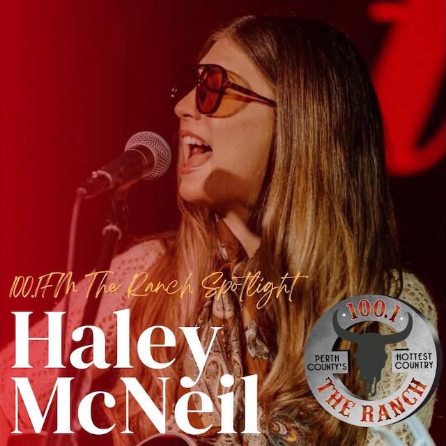 100.1 FM The Ranch | Perth County's Hottest Country | Artist Spotlight: Haley McNeil | Hosted by Jackie Wills | Friday, August 7th, 2026